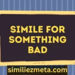 Simile For Something Bad