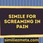 Simile for Screaming in Pain